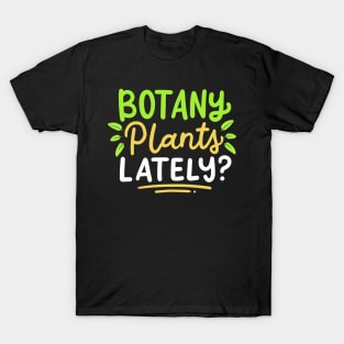 Botany Plants Lately T-Shirt